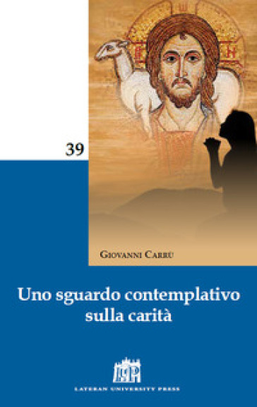 Uno sguardo contemplativo sulla carità - Giovanni Carrù