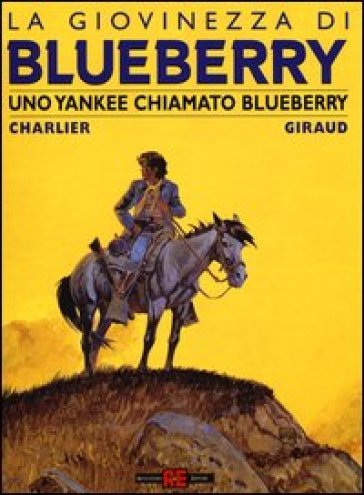 Uno yankee chiamato Bluberry. La giovinezza di Blueberry - Jean Giraud - Jean Michel Charlier