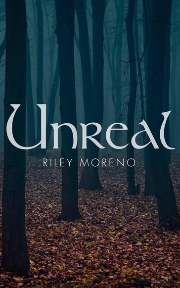 Unreal - Riley Moreno