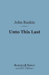 Unto This Last (Barnes & Noble Digital Library)