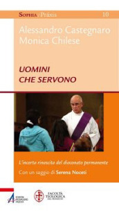 Uomini che servono. L incerta rinascita del diaconato permanente