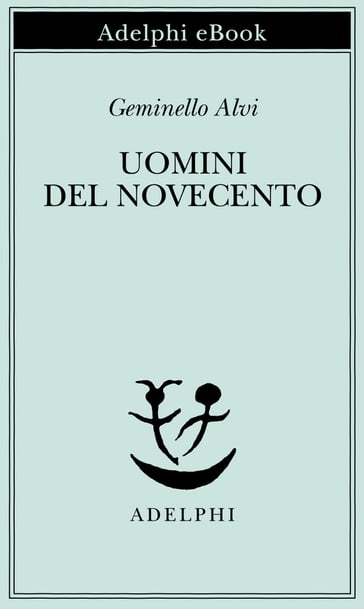 Uomini del Novecento - Geminello Alvi