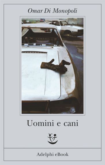 Uomini e cani - Omar Di Monopoli