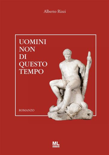 Uomini non di questo tempo - Alberto Rizzi