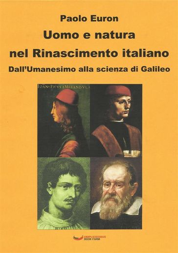 Uomo e natura nel Rinascimento italiano. Dall'Umanesimo alla scienza di Galileo - Paolo Euron