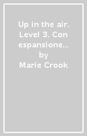 Up in the air. Level 3. Con espansione online