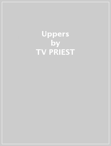 Uppers - TV PRIEST