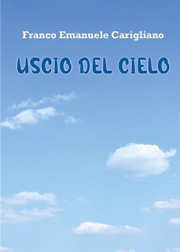 Uscio del Cielo - Franco Emanuele Carigliano