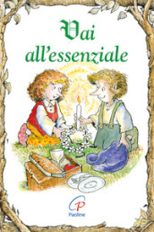 Vai all essenziale. Ediz. illustrata