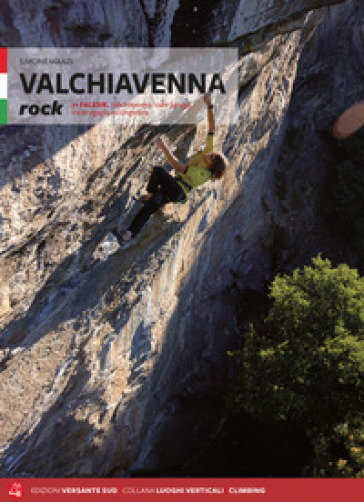 Valchiavenna rock. 71 falesie. Valchiavenna, Valle Spluga, Val Bregaglia ed Engadina - Simone Manzi