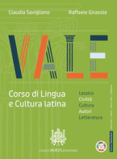 Vale. Corso di lingua e cultura latina. Civiltà, autori, lesico. esercitazioni. Per le Scuole superiori. Con e-book. Con espansione online