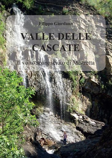 Valle delle Cascate. Il volto sconosciuto di Mistretta - Filippo Giordano