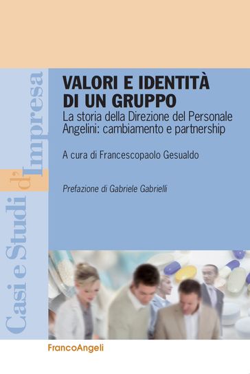 Valori e identità di un gruppo. La storia della Direzione del Personale Angelini: cambiamento e partnership - AA.VV. Artisti Vari