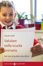 Valutare nella scuola primaria. Dal voto al giudizio descrittivo