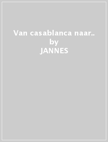 Van casablanca naar.. - JANNES