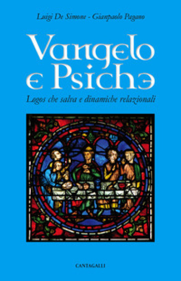 Vangelo e psiche. Logos che salva e dinamiche relazionali - Luigi De Simone - Gianpaolo Pagano