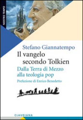 Il Vangelo secondo Tolkien. Dalla Terra di Mezzo alla teologia pop