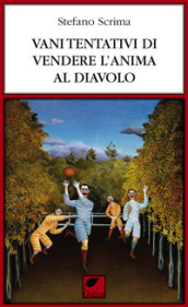 Vani tentativi di vendere l anima al diavolo. Ediz. integrale