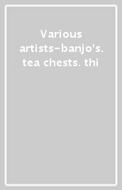 Various artists-banjo s. tea chests. thi