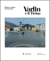 Varlin e il Ticino