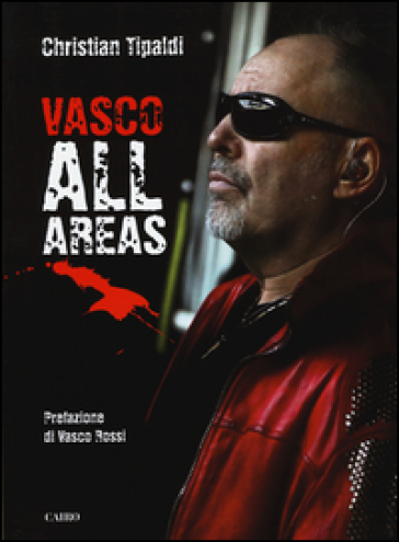 Vasco All Areas. Ediz. illustrata - Christian Tipaldi