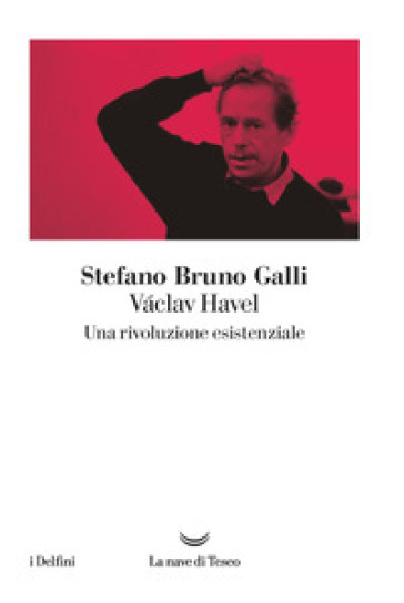 Václav Havel. Una rivoluzione esistenziale - Stefano Bruno Galli