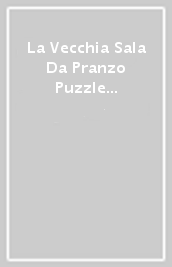 La Vecchia Sala Da Pranzo Puzzle 1000 Pz - Lost Places