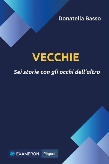 Vecchie. Sei storie con gli occhi dell'altro - Donatella Basso