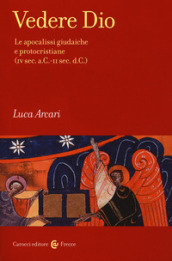 Vedere Dio. Le apocalissi giudaiche e protocristiane (IV sec. a.C.-II sec. d.C.)