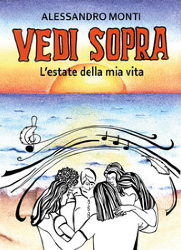 Vedi sopra. L'estate della mia vita - Alessandro Monti