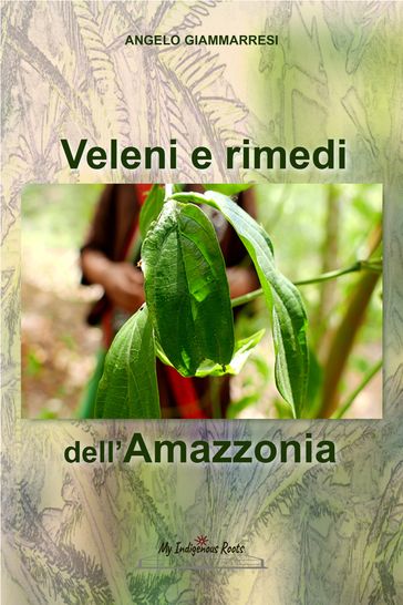 Veleni e rimedi dell'Amazzonia - Angelo Giammarresi