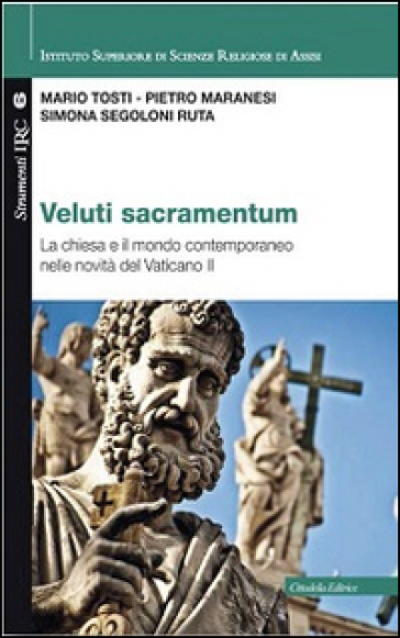 Veluti sacramentum. La chiesa e il mondo contemporaneo nelle novità del Vaticano II - Mario Tosti - Pietro Maranesi - Simona Segoloni Ruta