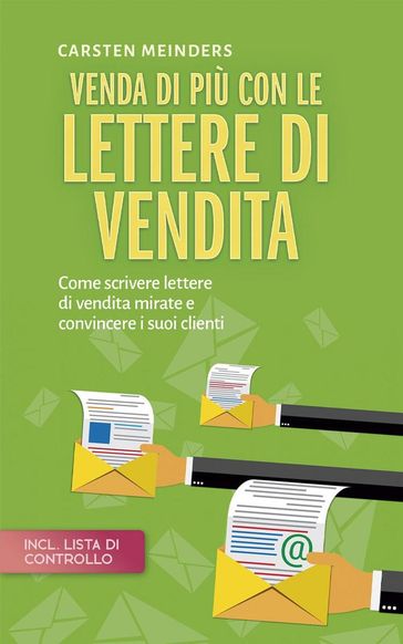 Venda di più con le lettere di vendita: Come scrivere lettere di vendita mirate e convincere i suoi clienti - incl. lista di controllo - Carsten Meinders