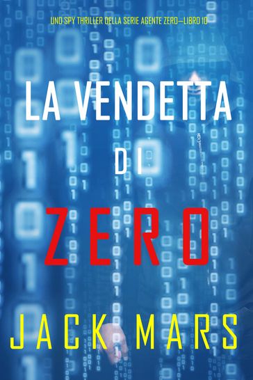 La Vendetta di Zero (Uno spy thriller della serie Agente ZeroLibro #10) - Jack Mars