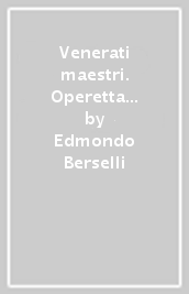 Venerati maestri. Operetta immorale sugli intelligenti d Italia