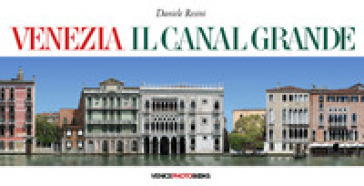 Venezia. Il Canal Grande. Ediz. multilingue - Daniele Resini