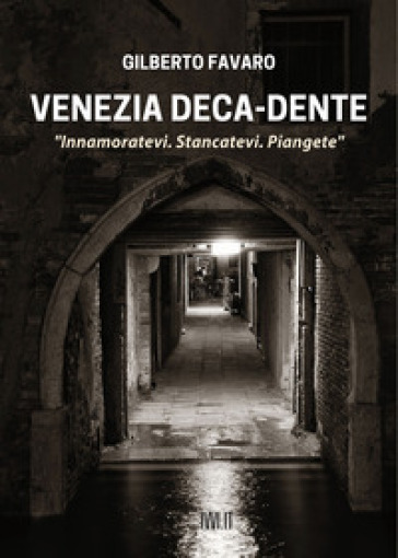 Venezia deca-dente - Gilberto Favaro