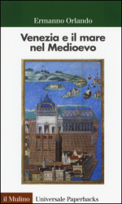 Venezia e il mare nel Medioevo