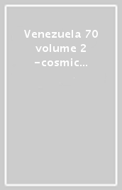 Venezuela 70 volume 2 -cosmic vision of