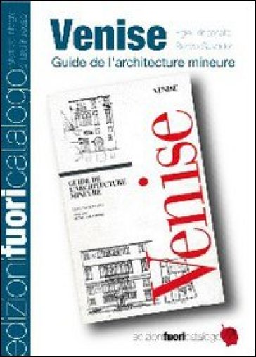 Venice. Guide de l'architecture mineure - Egle R. Trincanato