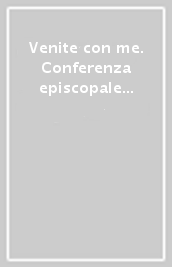 Venite con me. Conferenza episcopale italiana