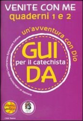 Venite con me. Un avventura con Dio. Guida 1 e 2 per il catechista