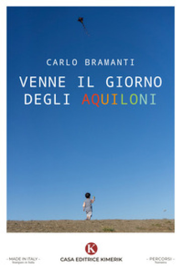 Venne il giorno degli aquiloni - Carlo Bramanti