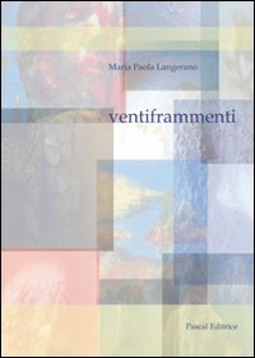 Venti frammenti - Maria Paola Langerano