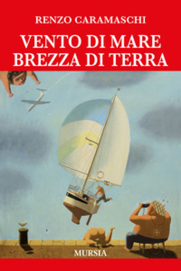 Vento di mare brezza di terra - Renzo Caramaschi