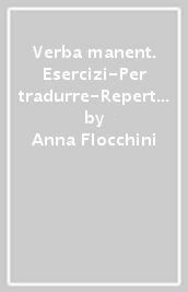 Verba manent. Esercizi-Per tradurre-Repertori lessicali. Per le Scuole superiori. Con e-book. Con espansione online. Vol. 1