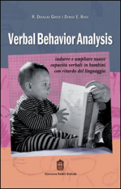 Verbal behavior analysis. Indurre e ampliare nuove capacità verbali in bambini con ritardo del linguaggio