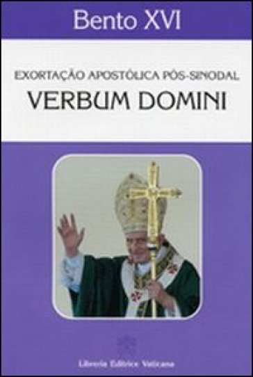 Verbum Domini. Exhortacao Apostolica Post-synodal - Benedetto XVI (Papa Joseph Ratzinger)