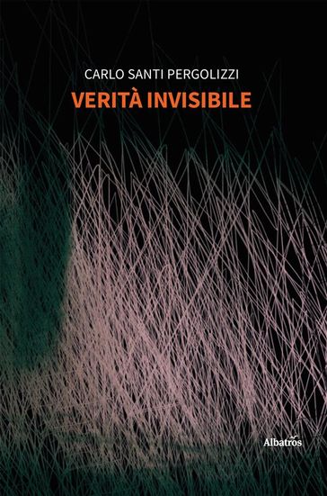 Verità invisibile - Carlo Pergolizzi Santi