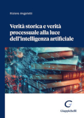 Verità storica e verità processuale alla luce dell intelligenza artificiale